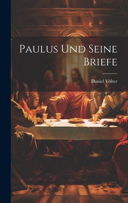 Paulus und Seine Briefe [German] 1020591471 Book Cover