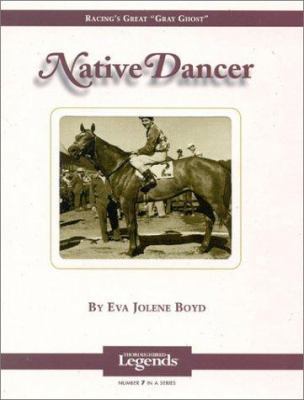 Native Dancer: Thoroughbred Legends 1581500483 Book Cover