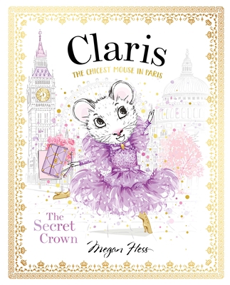 Claris: The Secret Crown: The Chicest Mouse in ... 1760507717 Book Cover