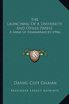 The Launching Of A University And Other Papers:... 116512419X Book Cover