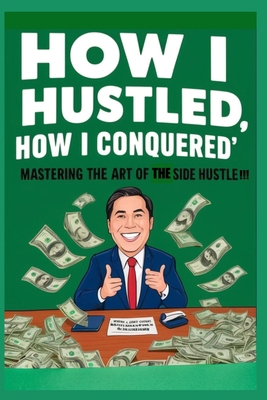 How I Hustled, How I Conquered: Mastering the A...            Book Cover