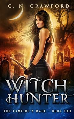 Witch Hunter: An Urban Fantasy Novel 1537782037 Book Cover