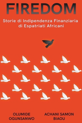 Firedom: Storie di Indipendenza Finanziaria di ... [Italian] B0C2B8MH7F Book Cover