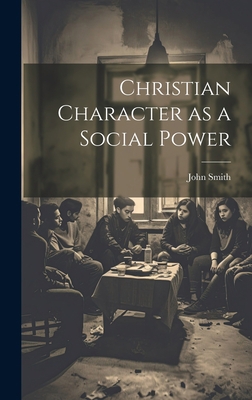 Christian Character as a Social Power 1020908742 Book Cover