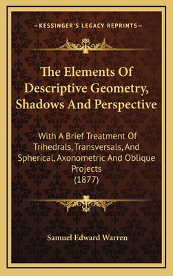 The Elements of Descriptive Geometry, Shadows a... 1164329545 Book Cover