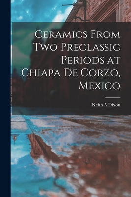 Ceramics From Two Preclassic Periods at Chiapa ... 1014943582 Book Cover