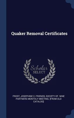 Quaker Removal Certificates 1340292572 Book Cover