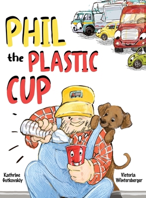 Phil the Plastic Cup B0DJPTVY3B Book Cover