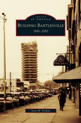 Building Bartlesville: 1945-2000 1531631517 Book Cover