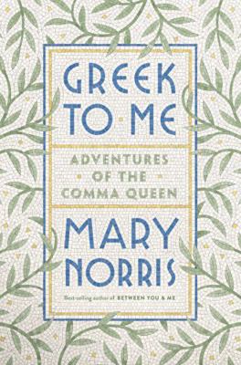 Greek to Me: Adventures of the Comma Queen 1324001275 Book Cover