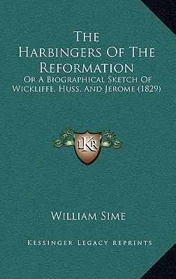 The Harbingers Of The Reformation: Or A Biograp... 1166351394 Book Cover