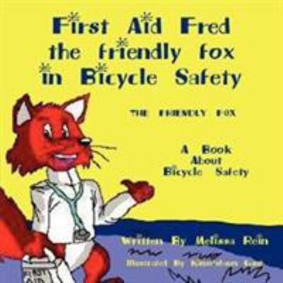 First Aid Fred the friendly fox in Bicycle Safety 1425923135 Book Cover