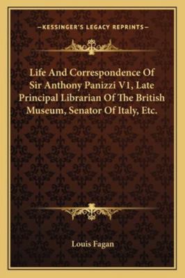 Life And Correspondence Of Sir Anthony Panizzi ... 1162974192 Book Cover