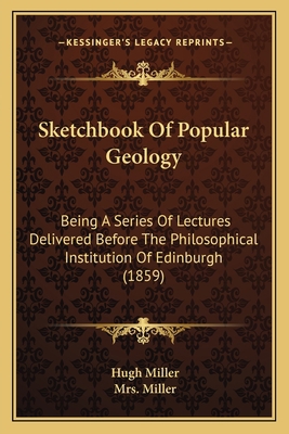 Sketchbook Of Popular Geology: Being A Series O... 1164935615 Book Cover