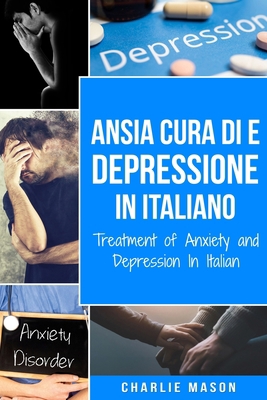 Cura di Ansia e Depressione In italiano/ Treatm... [Italian] B08NRZ918C Book Cover