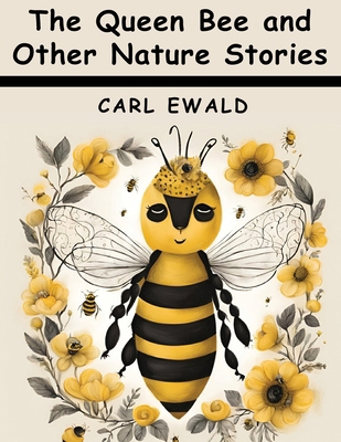 The Queen Bee and Other Nature Stories 1836574673 Book Cover