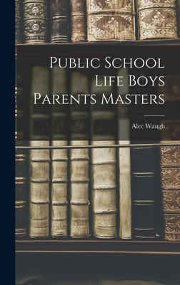 Public School Life Boys Parents Masters 1016668457 Book Cover