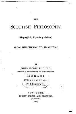 The Scottish philosophy, biographical, exposito... 1532942370 Book Cover