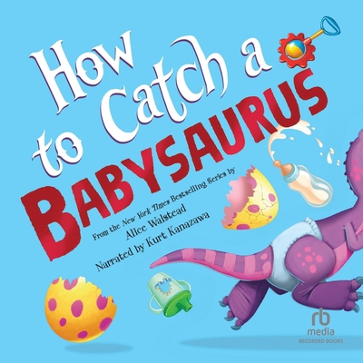 How to Catch a Babysaurus B0GLGCQLQ8 Book Cover