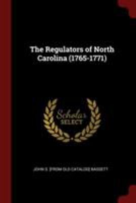 The Regulators of North Carolina (1765-1771) 1375855980 Book Cover