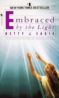 Embraced by the Light: The Most Profound and Co... 0553565915 Book Cover