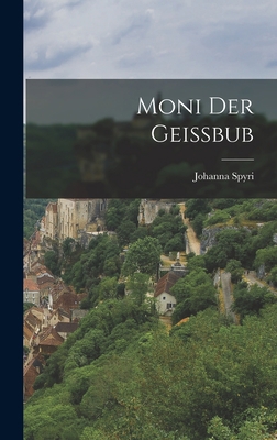 Moni Der Geissbub [German] 1018499784 Book Cover