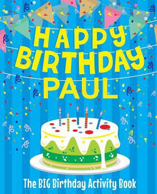 Happy Birthday Paul - The Big Birthday Activity... 1986388409 Book Cover