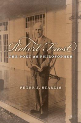 Robert Frost: The Poet as Philosopher 1933859202 Book Cover