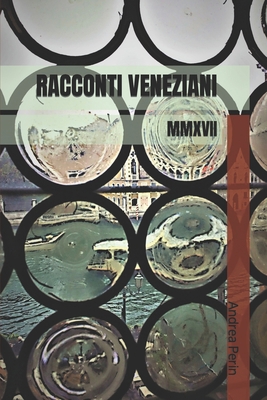 Racconti Veneziani: MMXVII [Italian] 1522060480 Book Cover