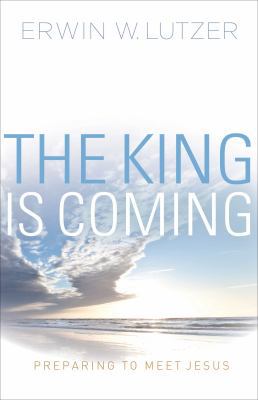 The King Is Coming: Preparing to Meet Jesus 0802403174 Book Cover