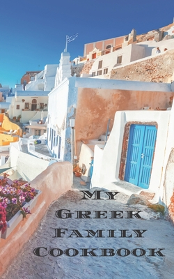 My Greek Family Cookbook: An easy way to create... 1659770718 Book Cover