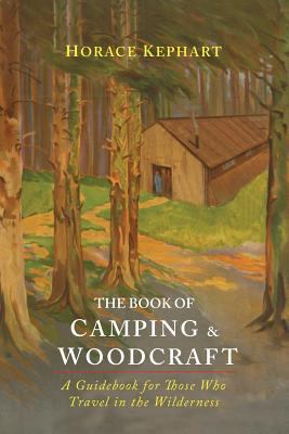 The Book of Camping & Woodcraft: A Guidebook Fo... 1614279454 Book Cover