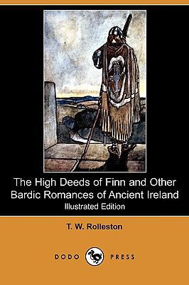 The High Deeds of Finn and Other Bardic Romance... 1409974480 Book Cover