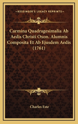 Carmina Quadragesimalia Ab Aedis Christi Oxon. ... [Latin] 1165965771 Book Cover