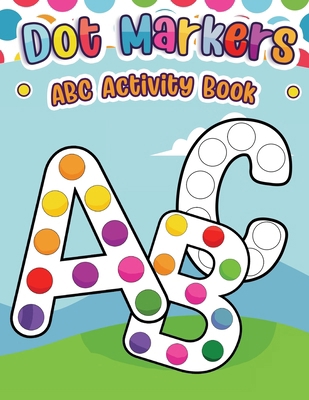 Dot Markers ABC Activity Book B0D9SL5KNF Book Cover