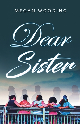 Dear Sister: A Letter to the Sisterhood 0578597438 Book Cover
