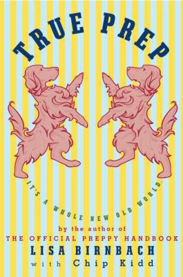 True Prep: It's a Whole New Old World 0307593983 Book Cover