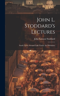 John L. Stoddard's Lectures: South Tyrol. Aroun... 102023587X Book Cover