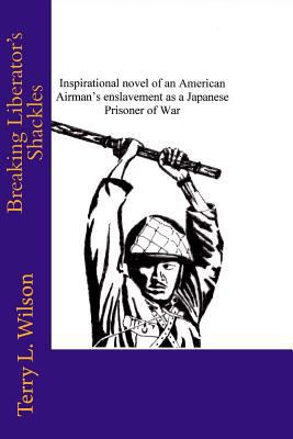 Breaking Liberator's Shackles 1500501018 Book Cover