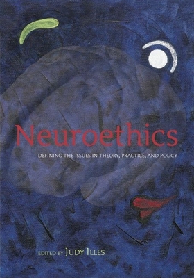 Neuroethics: Defining the Issues in Theory, Pra... 0198567219 Book Cover