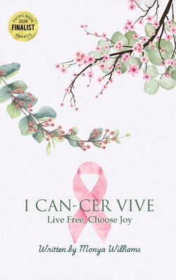 I Can-Cer Vive: Live Free, Choose Joy 1969726075 Book Cover