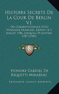 Histoire Secrete De La Cour De Berlin V1: Ou Co... 1165509318 Book Cover