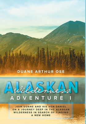 Alaskan Wilderness Adventure: Book 1 1648950965 Book Cover