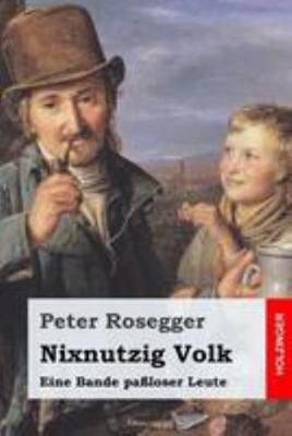 Nixnutzig Volk: Eine Bande paßloser Leute [German] 154472697X Book Cover
