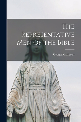 The Representative Men of the Bible 1015245048 Book Cover