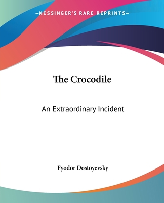 The Crocodile: An Extraordinary Incident 141915818X Book Cover