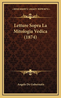 Letture Sopra La Mitologia Vedica (1874) [Italian] 1167913280 Book Cover