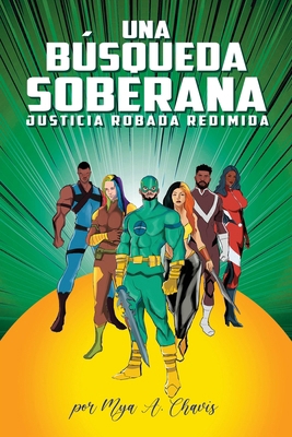 Una Busqueda Soberana: Justicia Robada Redimina [Spanish] B0BV63HTXC Book Cover