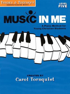 Theory & Technique - Level 5: Music in Me - A P... 1423449525 Book Cover