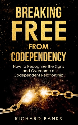 Breaking Free from Codependency: How to Recogni... B0BMX77DQT Book Cover